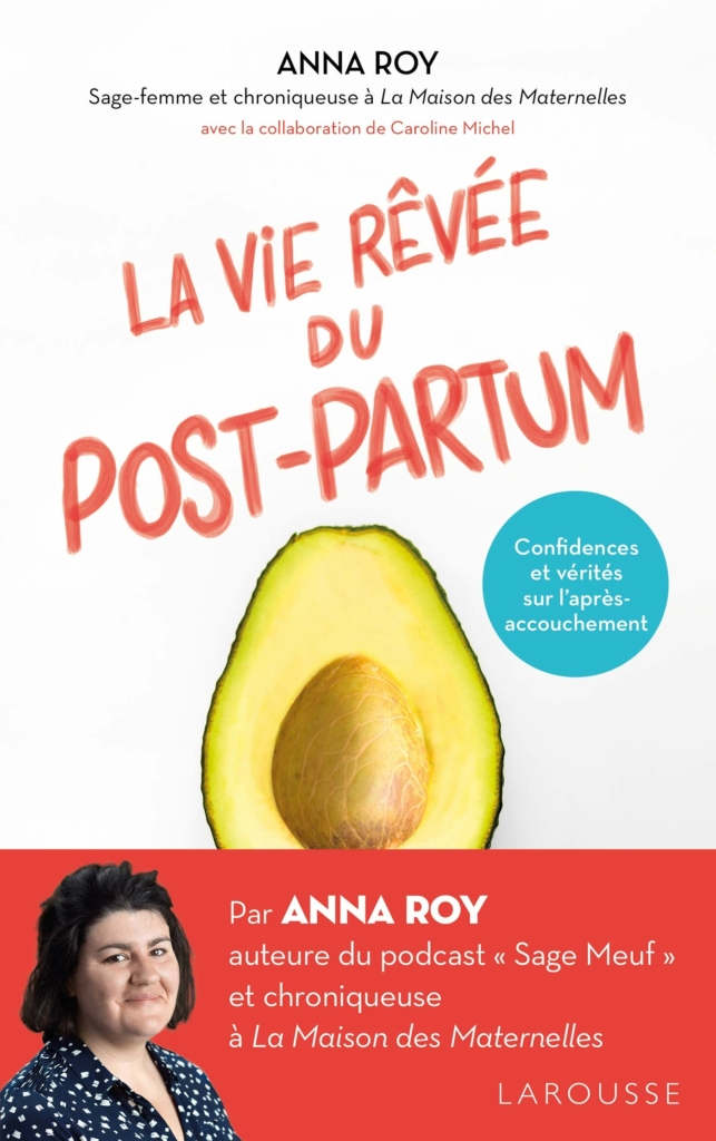 "La vie rêvée du Post-partum: Confidences et vérités sur l'après-accouchement" de Anna Roy​