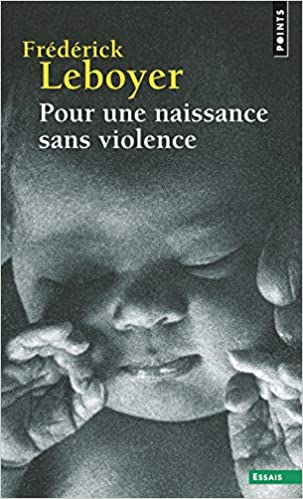 Livre Pour une naissance sans violence de Frédérick Leboyer